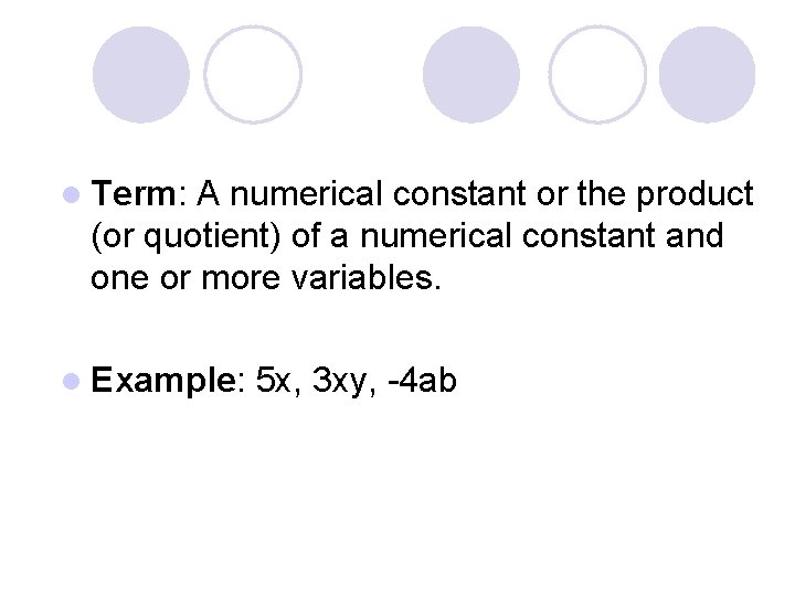 l Term: A numerical constant or the product (or quotient) of a numerical constant