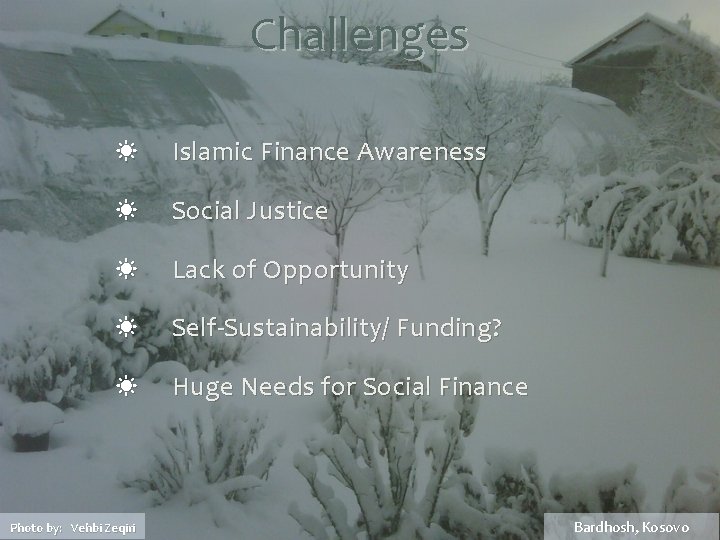 Challenges ☀ Islamic Finance Awareness ☀ Social Justice ☀ Lack of Opportunity ☀ Self-Sustainability/