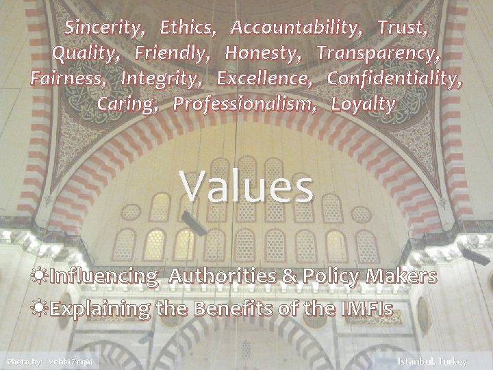 Sincerity, Ethics, Accountability, Trust, Quality, Friendly, Honesty, Transparency, Fairness, Integrity, Excellence, Confidentiality, Caring, Professionalism,