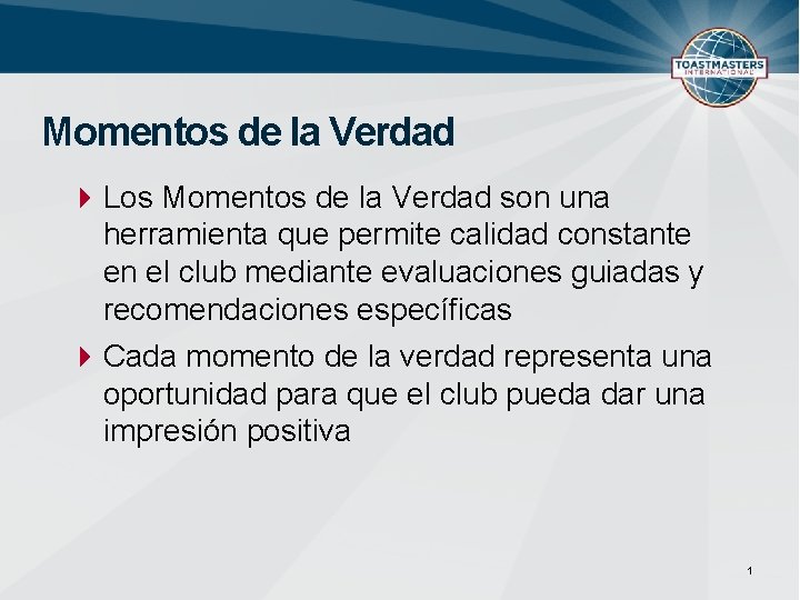 Momentos de la Verdad Los Momentos de la Verdad son una herramienta que permite