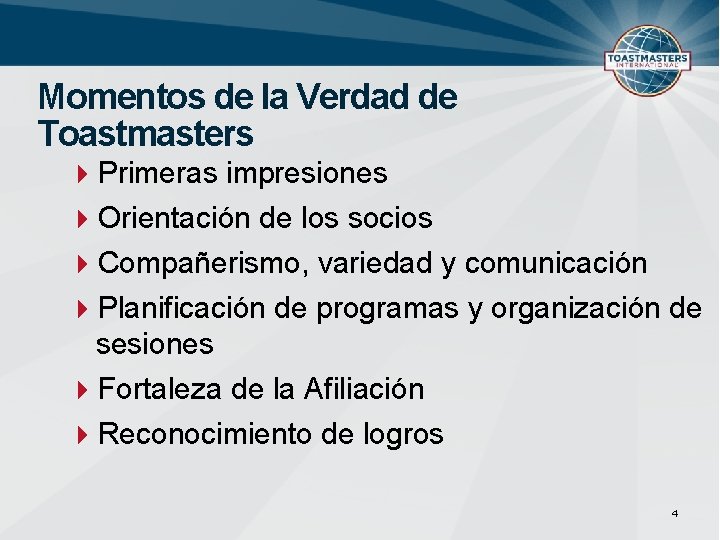Momentos de la Verdad de Toastmasters Primeras impresiones Orientación de los socios Compañerismo, variedad