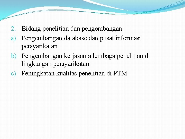 2. Bidang penelitian dan pengembangan a) Pengembangan database dan pusat informasi persyarikatan b) Pengembangan
