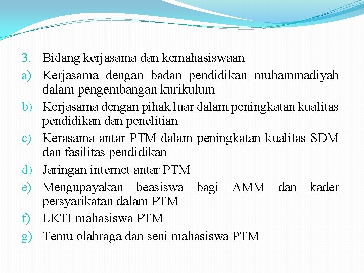 3. Bidang kerjasama dan kemahasiswaan a) Kerjasama dengan badan pendidikan muhammadiyah dalam pengembangan kurikulum