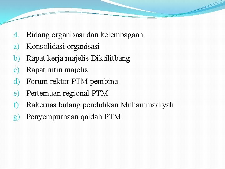 4. a) b) c) d) e) f) g) Bidang organisasi dan kelembagaan Konsolidasi organisasi