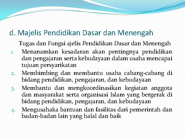 d. Majelis Pendidikan Dasar dan Menengah 1. 2. 3. 4. Tugas dan Fungsi ajelis