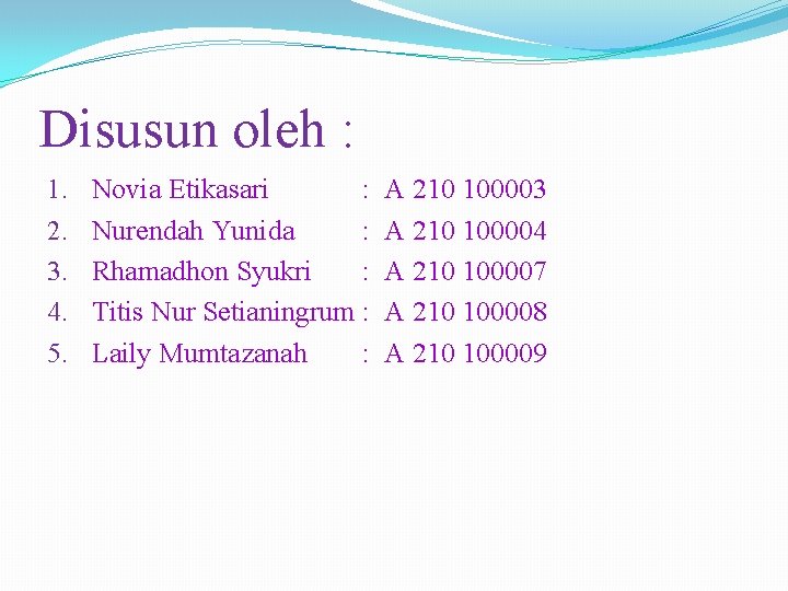 Disusun oleh : 1. 2. 3. 4. 5. Novia Etikasari : Nurendah Yunida :