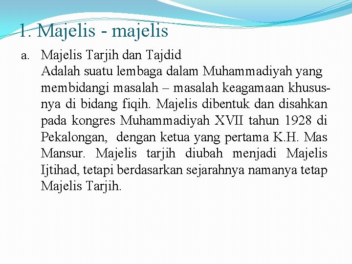 1. Majelis - majelis a. Majelis Tarjih dan Tajdid Adalah suatu lembaga dalam Muhammadiyah