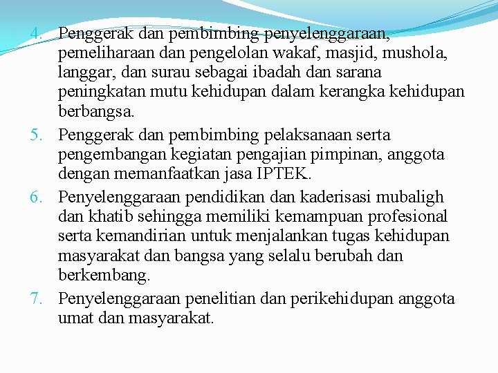 4. Penggerak dan pembimbing penyelenggaraan, pemeliharaan dan pengelolan wakaf, masjid, mushola, langgar, dan surau