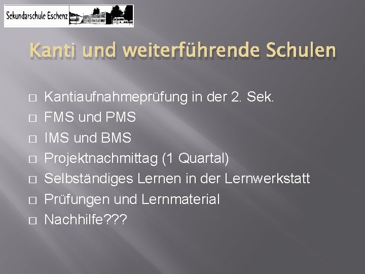 Kanti und weiterführende Schulen � � � � Kantiaufnahmeprüfung in der 2. Sek. FMS