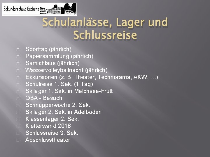 Schulanlässe, Lager und Schlussreise � � � � Sporttag (jährlich) Papiersammlung (jährlich) Samichlaus (jährlich)