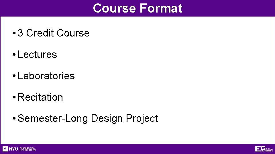 Course Format • 3 Credit Course • Lectures • Laboratories • Recitation • Semester-Long