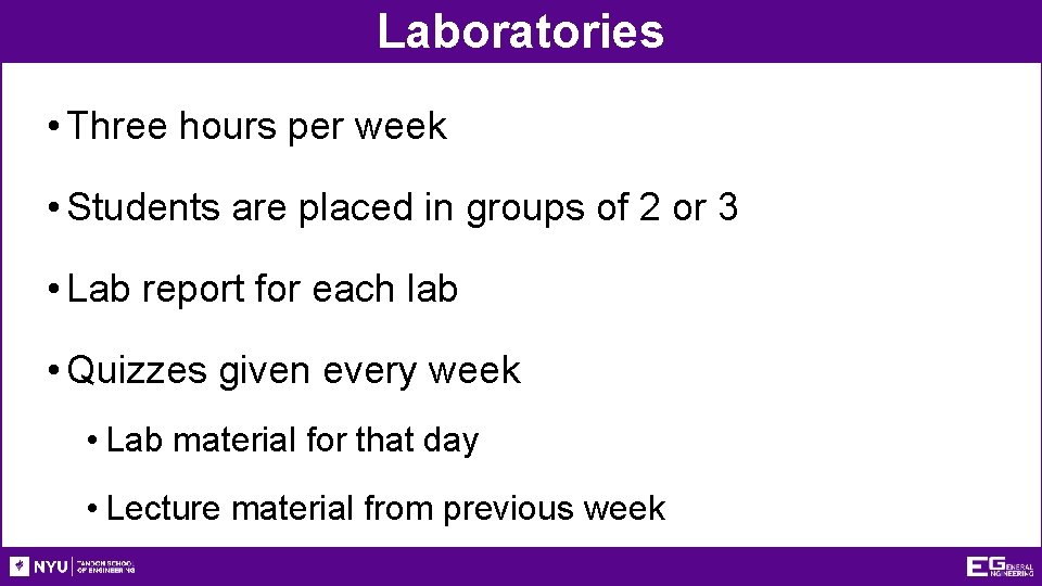 Laboratories • Three hours per week • Students are placed in groups of 2