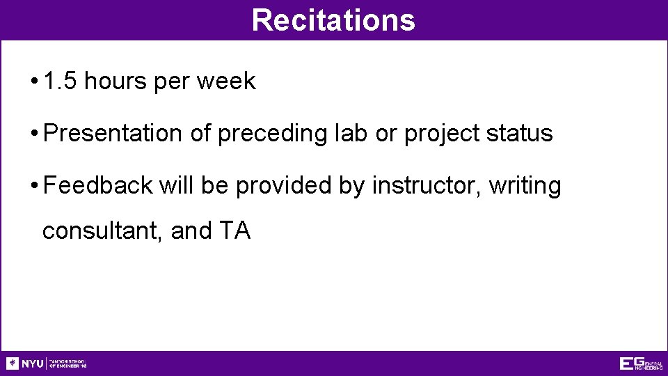 Recitations • 1. 5 hours per week • Presentation of preceding lab or project