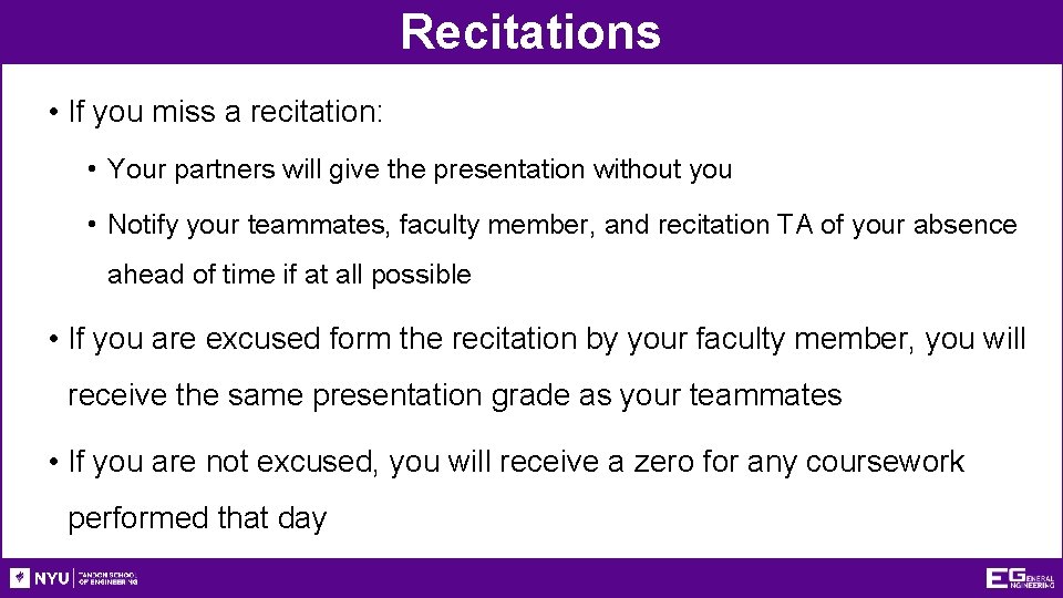 Recitations • If you miss a recitation: • Your partners will give the presentation