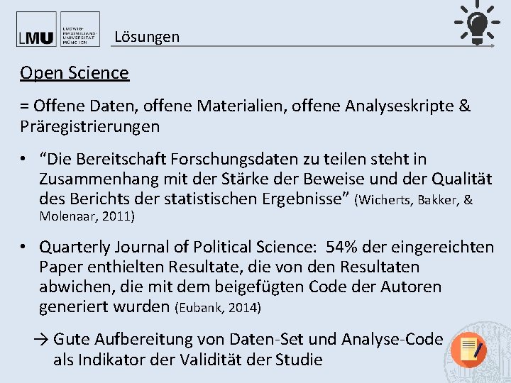 Lösungen Open Science = Offene Daten, offene Materialien, offene Analyseskripte & Präregistrierungen • “Die