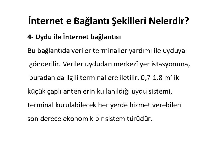 İnternet e Bağlantı Şekilleri Nelerdir? 4 - Uydu ile İnternet bağlantısı Bu bağlantıda veriler İnternet e Bağlantı Şekilleri Nelerdir? 4 - Uydu ile İnternet bağlantısı Bu bağlantıda veriler