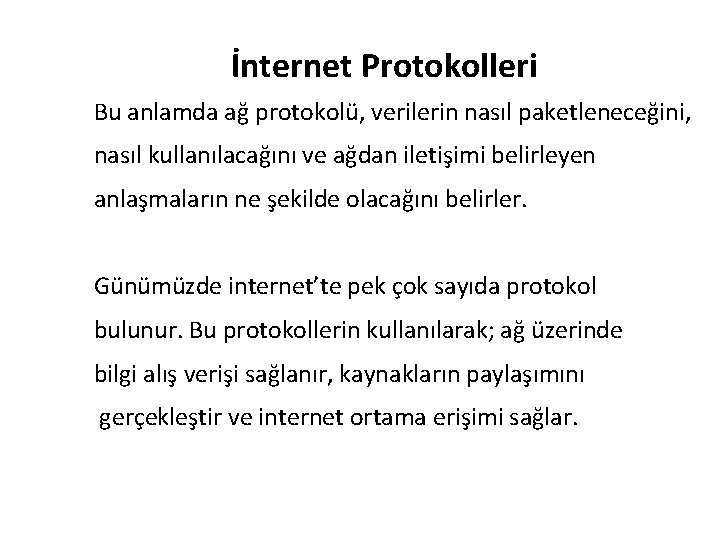 İnternet Protokolleri Bu anlamda ağ protokolü, verilerin nasıl paketleneceğini, nasıl kullanılacağını ve ağdan iletişimi