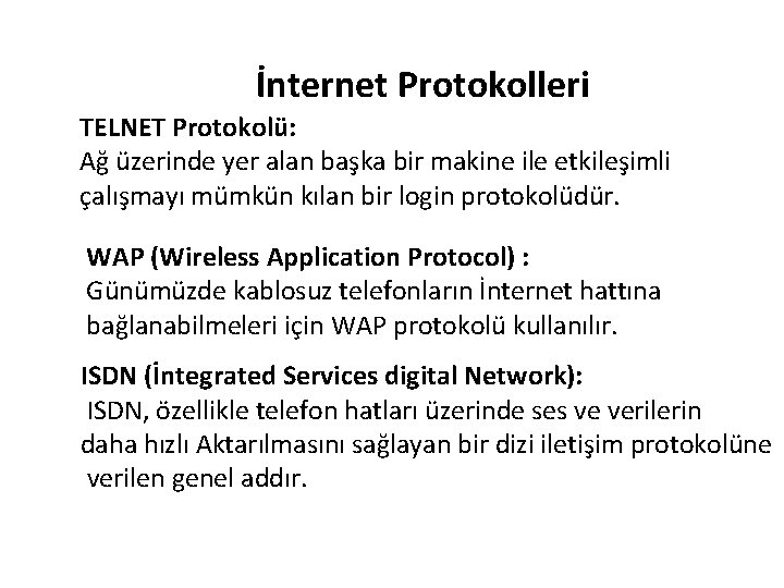 İnternet Protokolleri TELNET Protokolü: Ağ üzerinde yer alan başka bir makine ile etkileşimli çalışmayı
