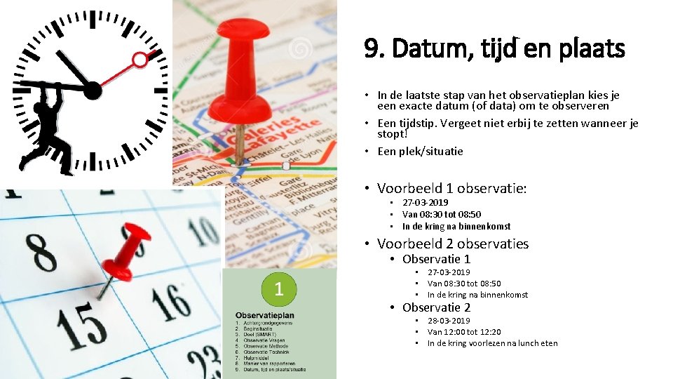 9. Datum, tijd en plaats • In de laatste stap van het observatieplan kies