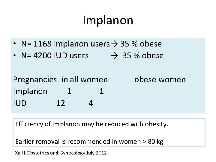 Implanon • N= 1168 Implanon users→ 35 % obese • N= 4200 IUD users