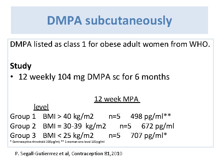 DMPA subcutaneously DMPA listed as class 1 for obese adult women from WHO. Study