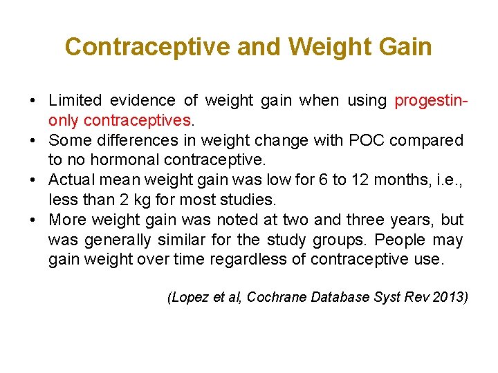 Contraceptive and Weight Gain • Limited evidence of weight gain when using progestinonly contraceptives.