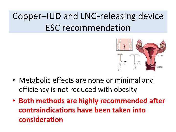 Copper–IUD and LNG-releasing device ESC recommendation • Metabolic effects are none or minimal and
