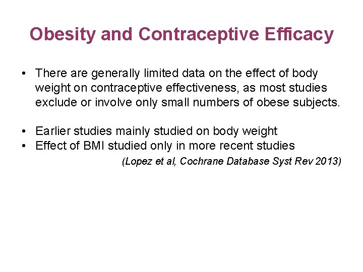 Obesity and Contraceptive Efficacy • There are generally limited data on the effect of