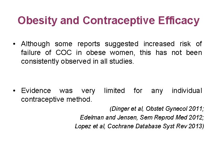 Obesity and Contraceptive Efficacy • Although some reports suggested increased risk of failure of