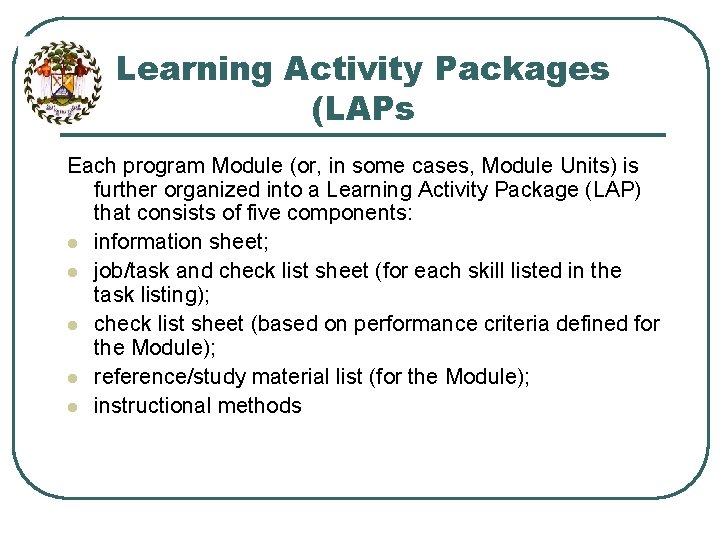 Learning Activity Packages (LAPs Each program Module (or, in some cases, Module Units) is