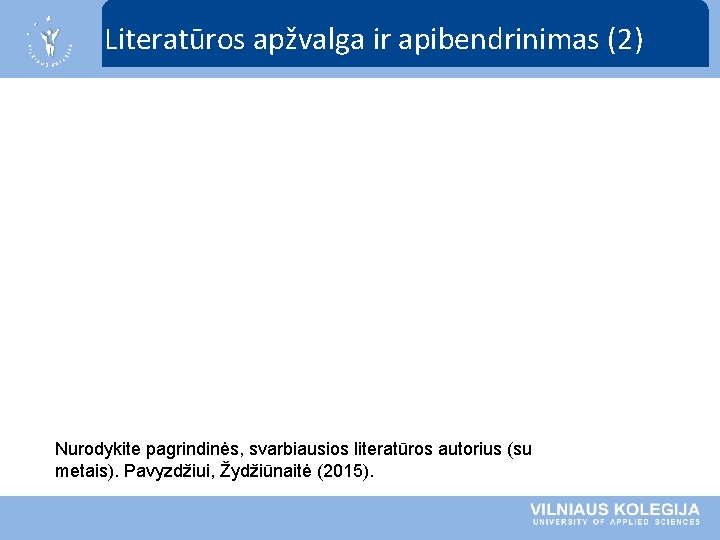 Literatūros apžvalga ir apibendrinimas (2) Nurodykite pagrindinės, svarbiausios literatūros autorius (su metais). Pavyzdžiui, Žydžiūnaitė Literatūros apžvalga ir apibendrinimas (2) Nurodykite pagrindinės, svarbiausios literatūros autorius (su metais). Pavyzdžiui, Žydžiūnaitė