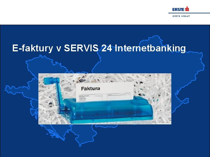 E R S T E G R O U P E-faktury v SERVIS 24