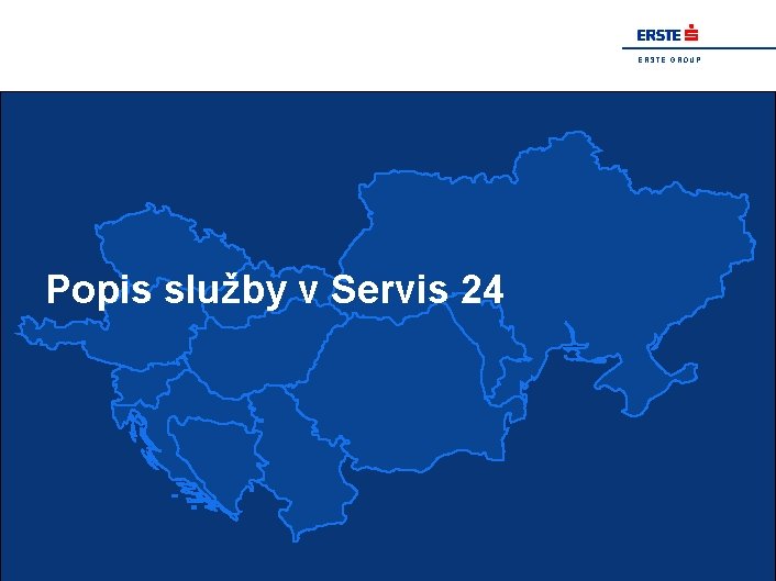 E R S T E G R O U P Popis služby v Servis