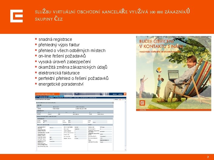 SLUŽBU VIRTUÁLNÍ OBCHODNÍ KANCELÁŘE VYUŽÍVÁ 100 000 ZÁKAZNÍKŮ SKUPINY ČEZ § snadná registrace §