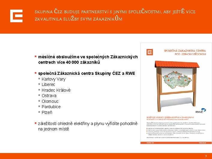 SKUPINA ČEZ BUDUJE PARTNERSTVÍ S JINÝMI SPOLEČNOSTMI, ABY JEŠTĚ VÍCE ZKVALITNILA SLUŽBY SVÝM ZÁKAZNÍKŮM