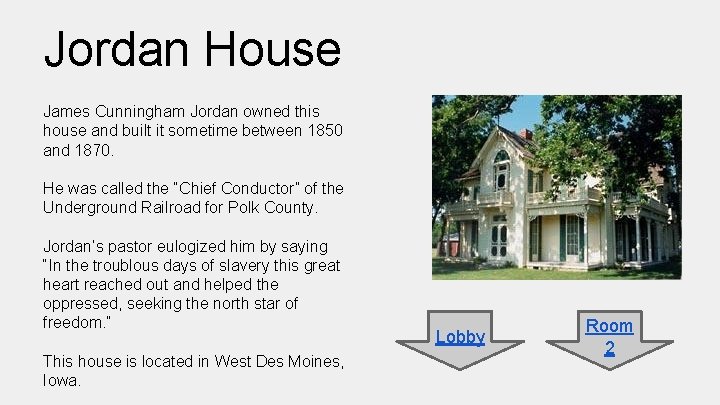Jordan House James Cunningham Jordan owned this house and built it sometime between 1850