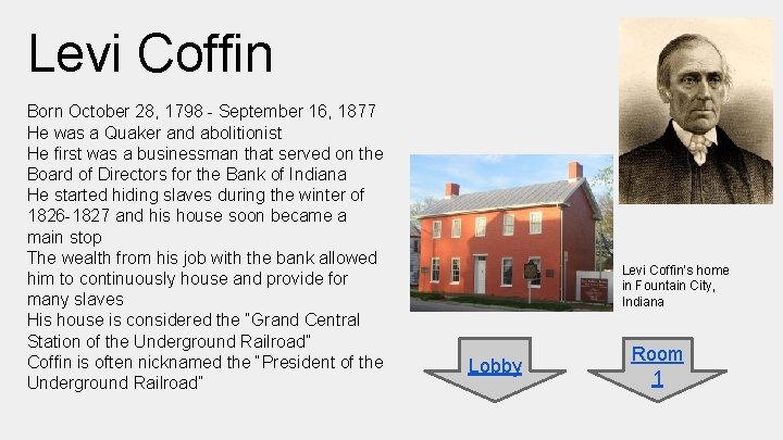 Levi Coffin Born October 28, 1798 - September 16, 1877 He was a Quaker