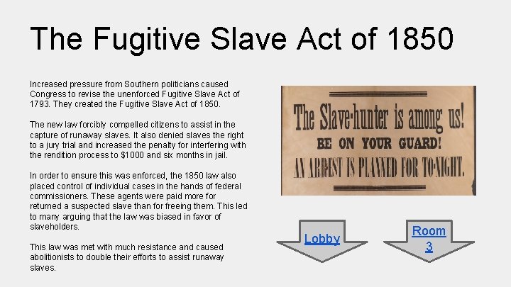 The Fugitive Slave Act of 1850 Increased pressure from Southern politicians caused Congress to
