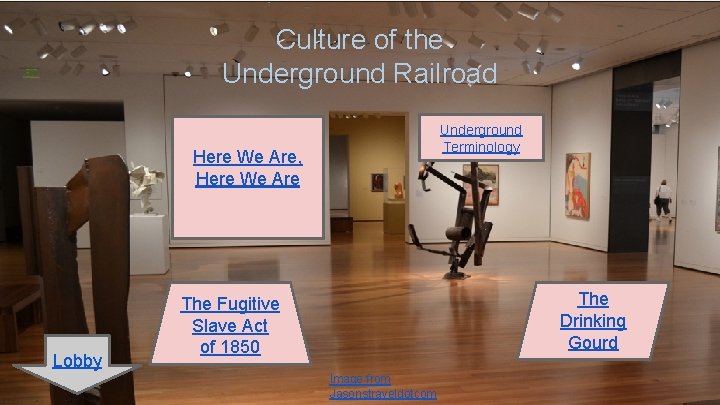 Culture of the Underground Railroad Underground Terminology Here We Are, Here We Are Room