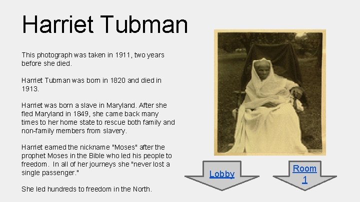 Harriet Tubman This photograph was taken in 1911, two years before she died. Harriet