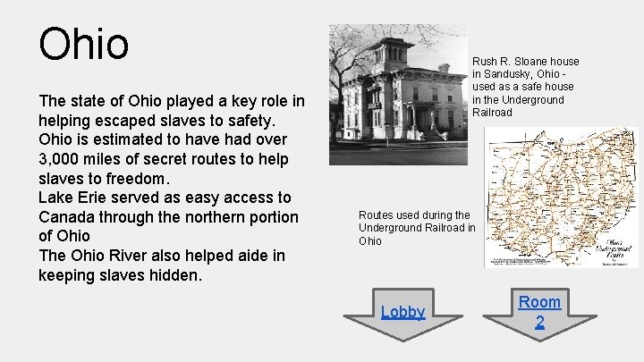 Ohio The state of Ohio played a key role in helping escaped slaves to