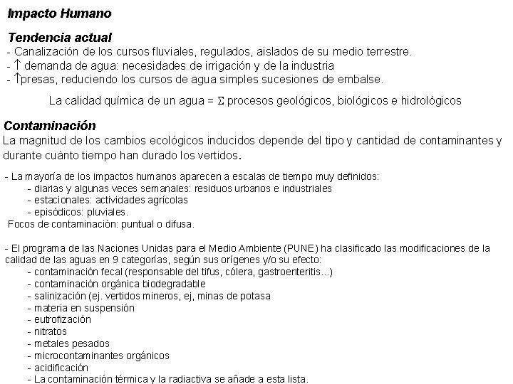 Impacto Humano Tendencia actual - Canalización de los cursos fluviales, regulados, aislados de su