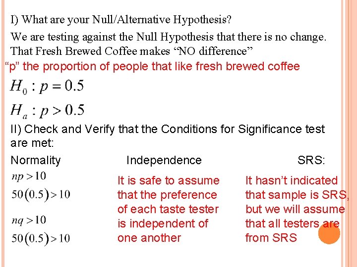 I) What are your Null/Alternative Hypothesis? We are testing against the Null Hypothesis that