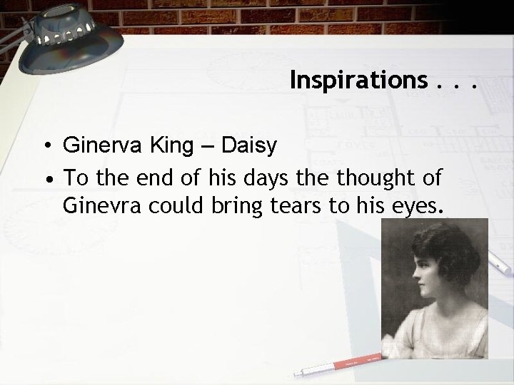 Inspirations. . . • Ginerva King – Daisy • To the end of his
