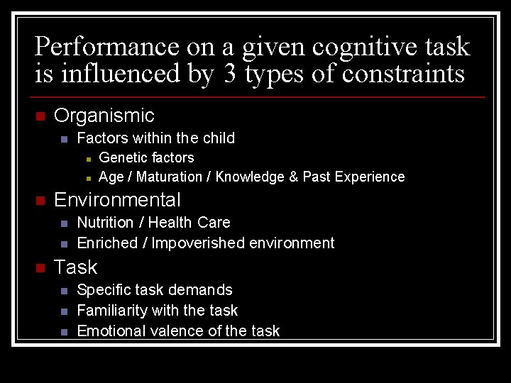 Performance on a given cognitive task is influenced by 3 types of constraints n