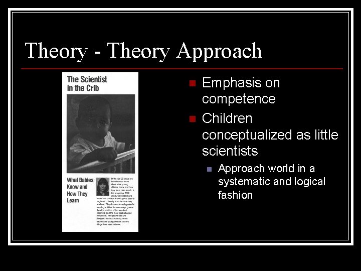 Theory - Theory Approach n n Emphasis on competence Children conceptualized as little scientists