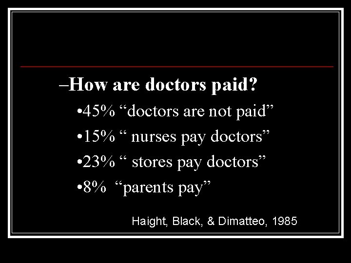 –How are doctors paid? • 45% “doctors are not paid” • 15% “ nurses