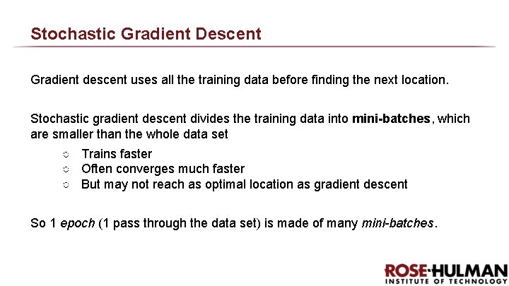 Stochastic Gradient Descent Gradient descent uses all the training data before finding the next