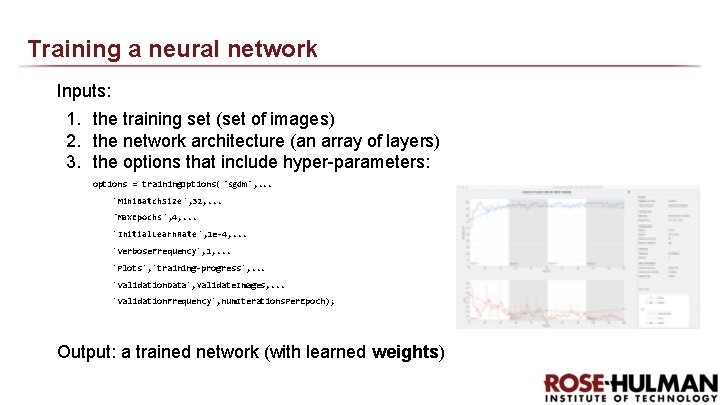 Training a neural network Inputs: 1. the training set (set of images) 2. the