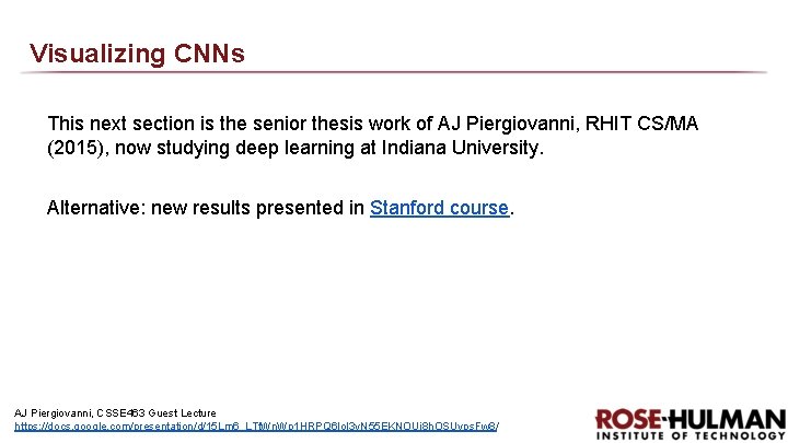 Visualizing CNNs This next section is the senior thesis work of AJ Piergiovanni, RHIT